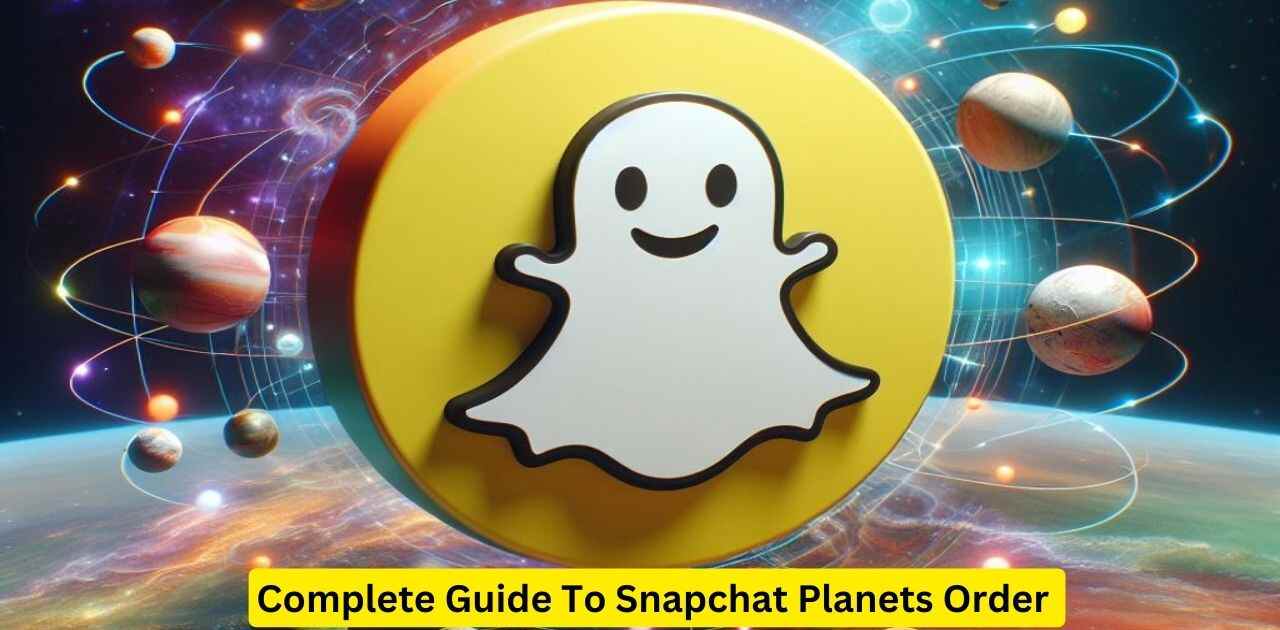 Complete Guide To Snapchat Planets Order