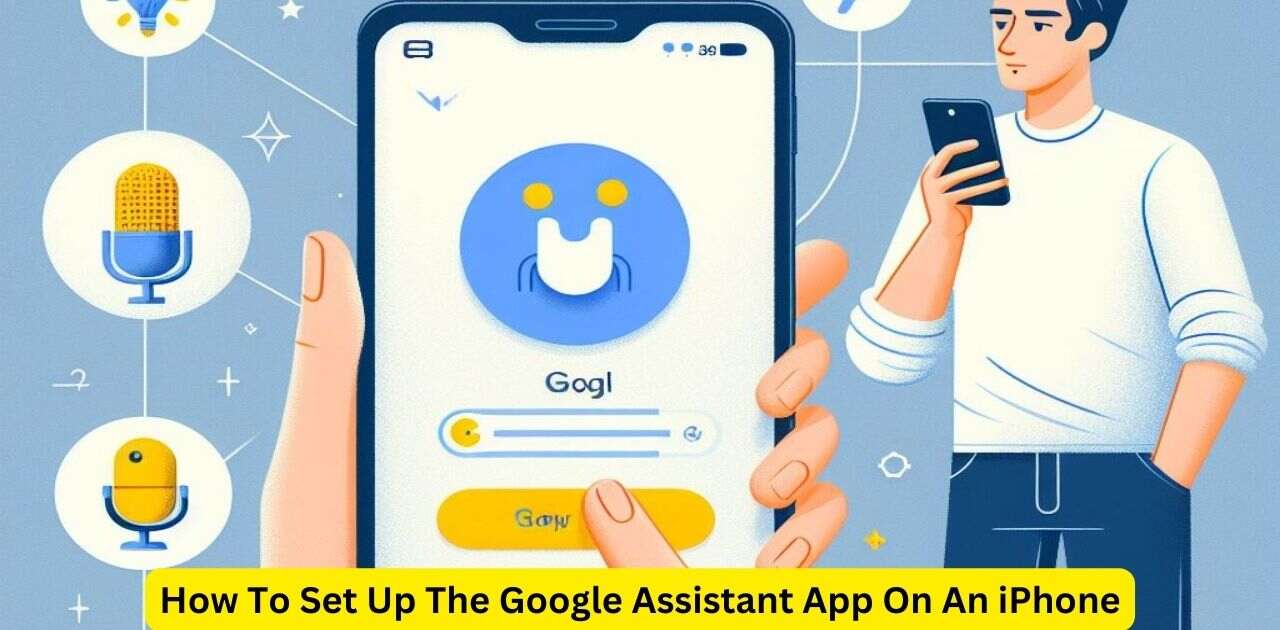 How To Set Up The Google Assistant App On An iPhone