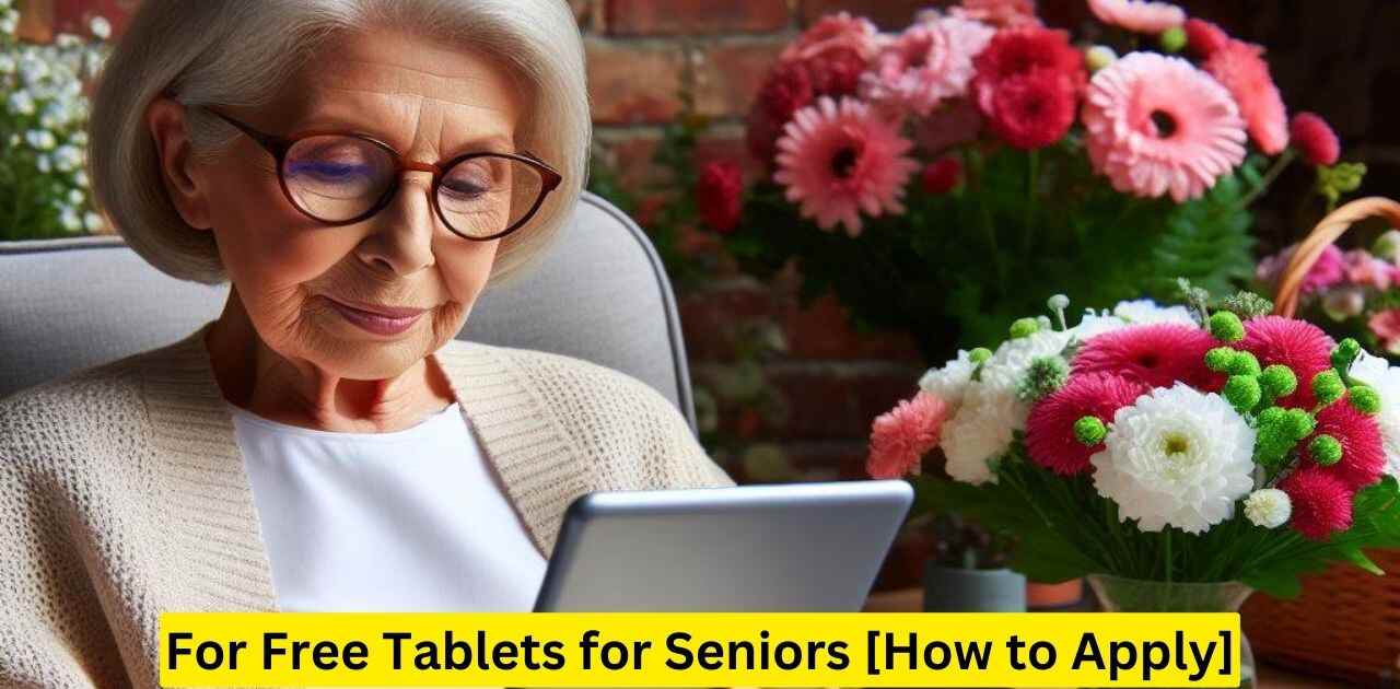 Free Tablets for Seniors How to Apply