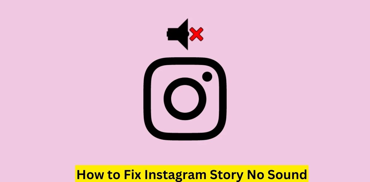 How to Fix Instagram Story No Sound
