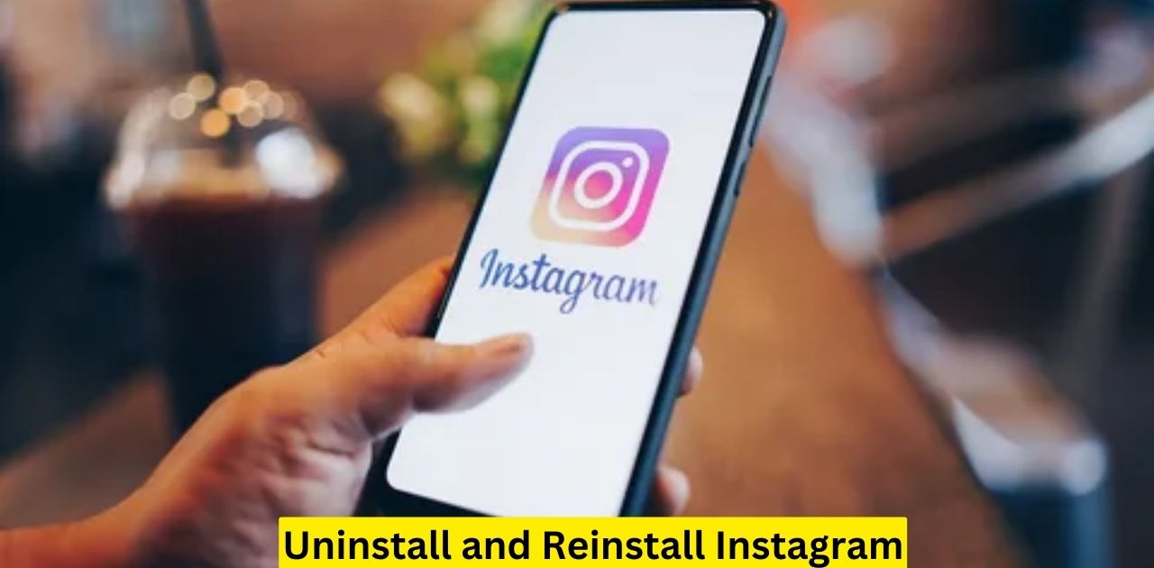 Uninstall and Reinstall Instagram