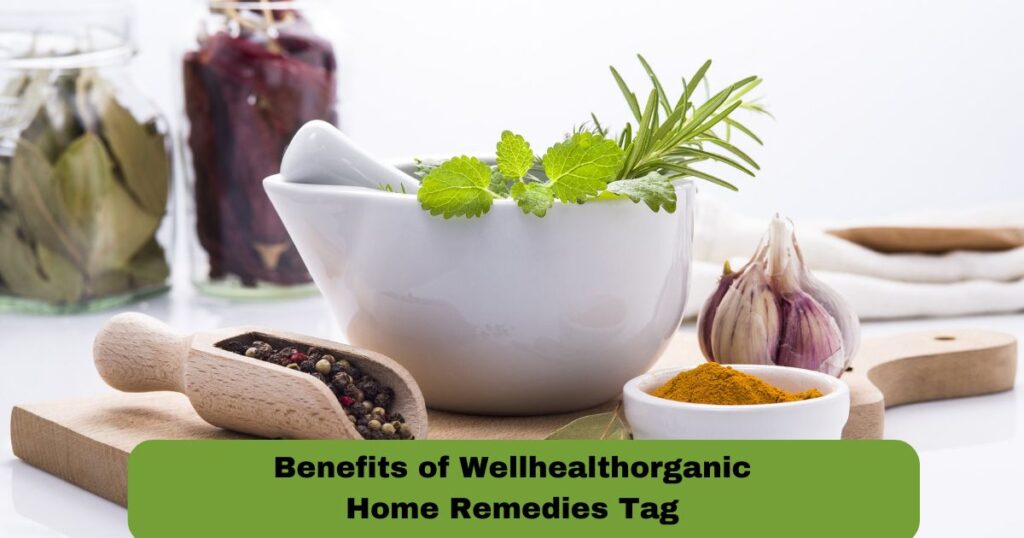Benefits of Wellhealthorganic Home Remedies Tag