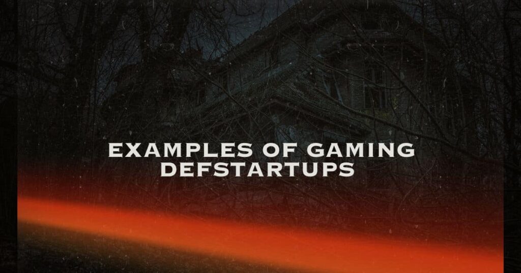 Examples of Gaming DefStartups 