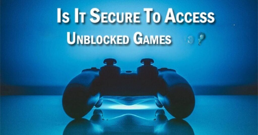 How to Safely Play Unblocked Games