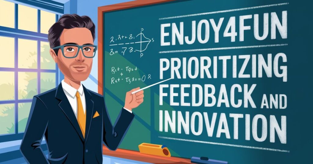 Enjoy4Fun Prioritizing User Feedback and Innovation